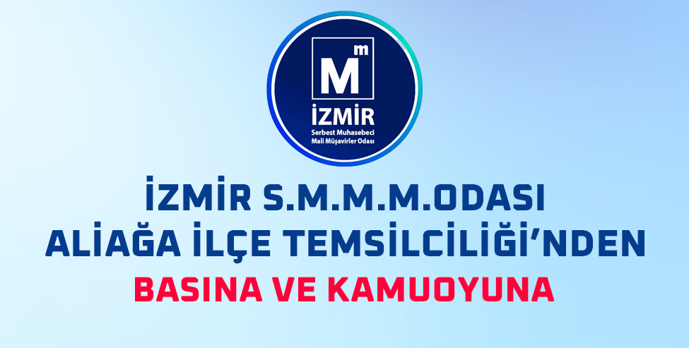 Smmm Basına ve Kamuoyuna: İzmir SMMM Odası Aliağa İlçe Temsilciliği’nden ...